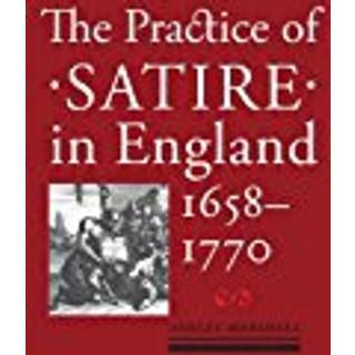 The Practice of Satire in England, 1658–1770