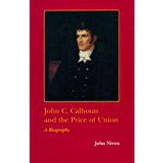 John C. Calhoun and the Price of Union