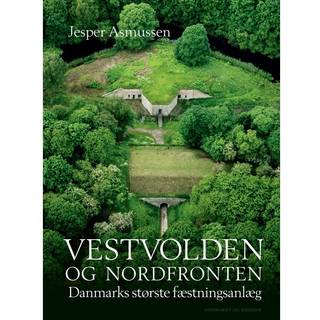 Vestvolden og Nordfronten - Danmarks største fæstningsanlæg
