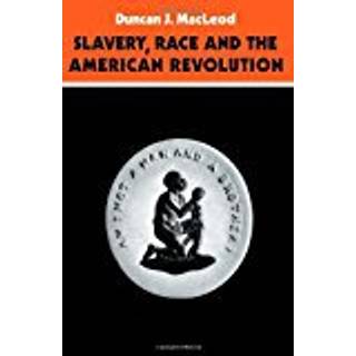 Slavery, Race and the American Revolution