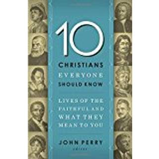 10 Christians Everyone Should Know