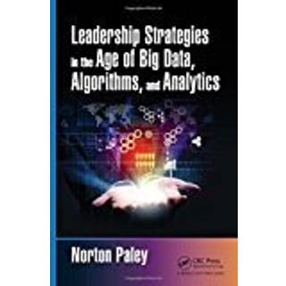 Leadership Strategies in the Age of Big Data, Algorithms, and Analytics