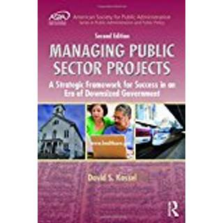 Managing Public Sector Projects (3, 2016) | David S. Kassel