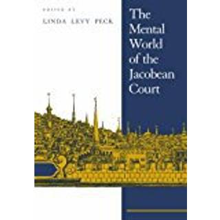 The Mental World of the Jacobean Court