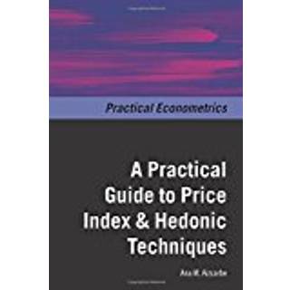 A Practical Guide to Price Index and Hedonic Techniques