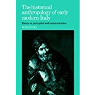 The Historical Anthropology of Early Modern Italy