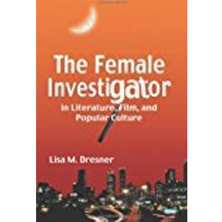 The Female Investigator in Literature, Film, and Popular Culture