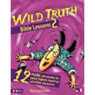 Wild Truth Bible Lessons 2