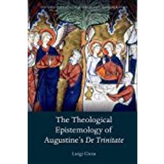 The Theological Epistemology of Augustine's De Trinitate