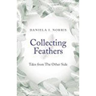Collecting Feathers – tales from The Other Side