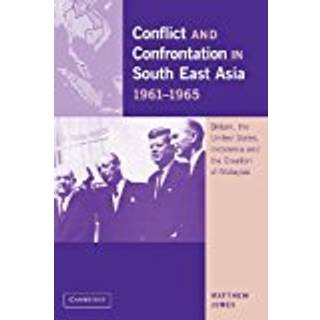 Conflict and Confrontation in South East Asia, 1961–1965
