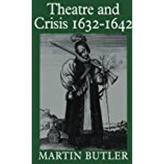 Theatre and Crisis 1632–1642