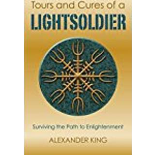 Tours and Cures of a Lightsoldier – Surviving the Path to Enlightenment