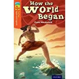 Oxford Reading Tree TreeTops Myths and Legends: Level 13: How The World Began