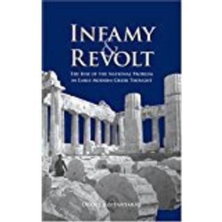 Infamy and Revolt – The Rise of the National Problem in Early Modern Greek Thought