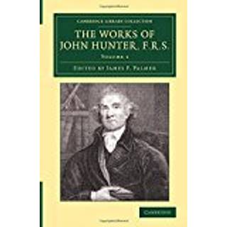 The Works of John Hunter, F.R.S.