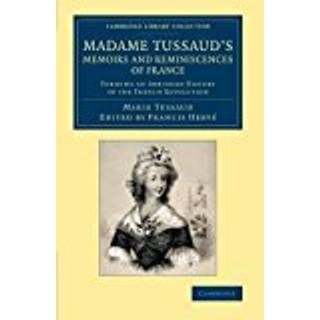 Madame Tussaud's Memoirs and Reminiscences of France