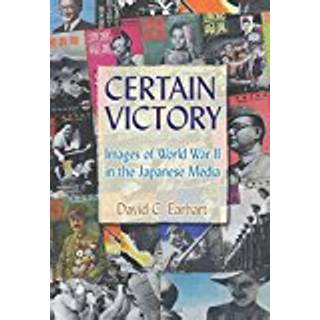 Certain Victory: Images of World War II in the Japanese Media