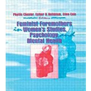 Feminist Foremothers in Women's Studies, Psychology, and Mental Health