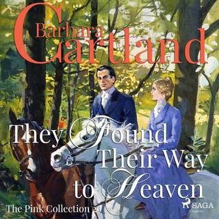 They Found Their Way to Heaven (Barbara Cartland’s Pink Collection 26)
