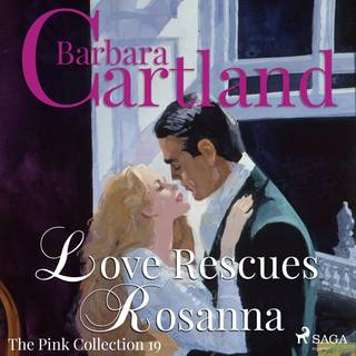 Love Rescues Rosanna (Barbara Cartland’s Pink Collection 19)