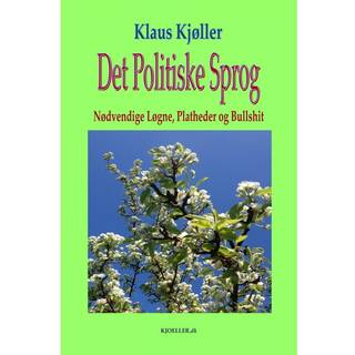 Det politiske sprog. Nødvendige løgne, platheder og bullshit