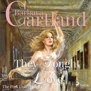 They Sought Love (Barbara Cartland’s Pink Collection 24)