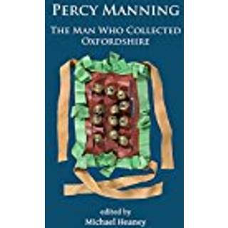 Percy Manning: The Man Who Collected Oxfordshire