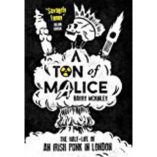 Ton of Malice: Half-life of an Irish Punk in London
