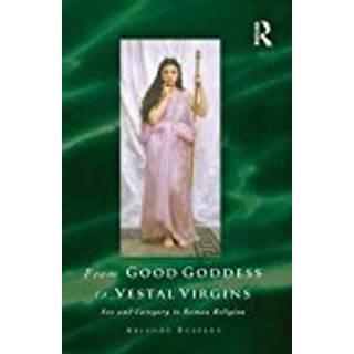 From Good Goddess to Vestal Virgins
