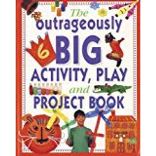 Outrageously Big Activity, Play and Project Book