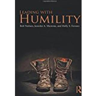 Leading with Humility (4, 2013) | Holly S. Ferraro,Rob Nielsen,Jennifer A. Marrone