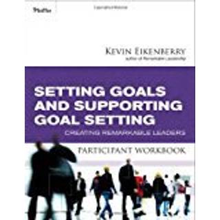 Setting Goals and Supporting Goal Setting Participant Workbook