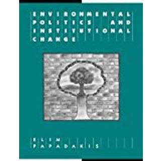 Environmental Politics and Institutional Change