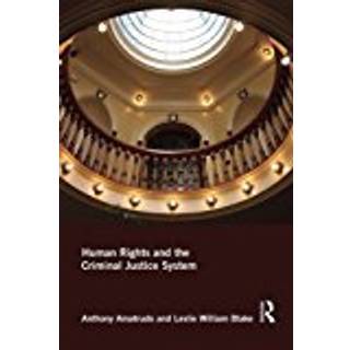 Human Rights and the Criminal Justice System (4, 2016) | Anthony Amatrudo,Leslie Blake