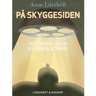 På skyggesiden - beretningen om en hjerneblødning