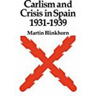 Carlism and Crisis in Spain 1931–1939