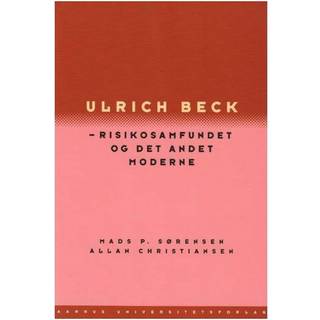Ulrich Beck - risikosamfundet og det andet moderne
