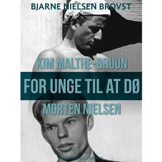 For unge til at dø – Morten Nielsen og Kim Malthe-Bruun