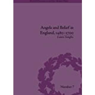 Angels and Belief in England, 1480–1700
