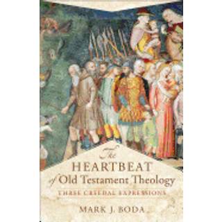 The Heartbeat of Old Testament Theology – Three Creedal Expressions