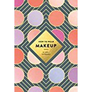 How to Wear Makeup: 75 Tips + Tutorials