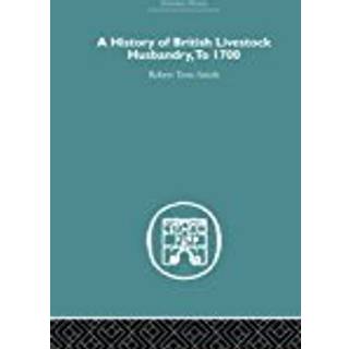 A History of British Livestock Husbandry, to 1700