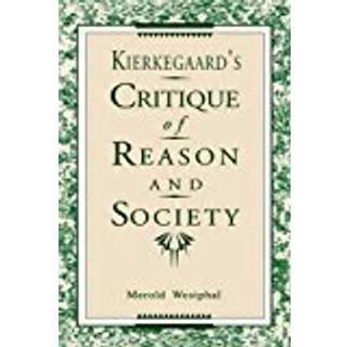 Kierkegaard's Critique of Reason and Society
