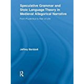 Speculative Grammar and Stoic Language Theory in Medieval Allegorical Narrative