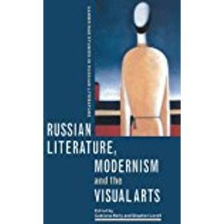 Russian Literature, Modernism and the Visual Arts