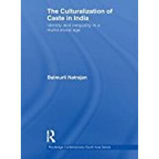 The Culturalization of Caste in India