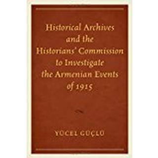 Historical Archives and the Historians' Commission to Investigate the Armenian Events of 1915