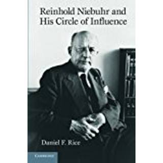 Reinhold Niebuhr and His Circle of Influence