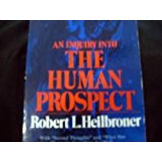 An Inquiry into the Human Prospect (4, 1975) | Robert L. Heilbroner
